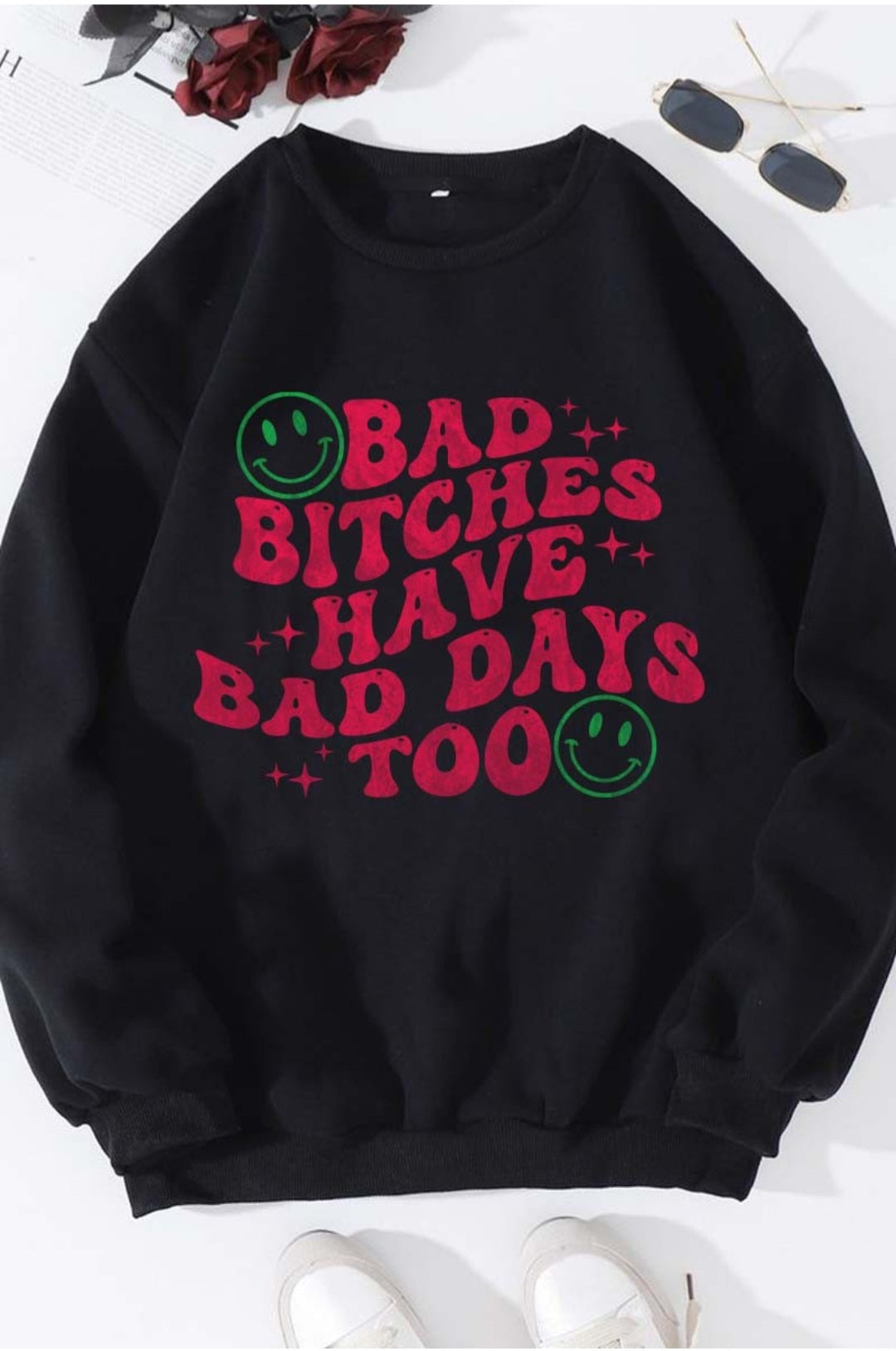 "Bad B*tche$ have Bad Days too" Unisex Sweatshirt